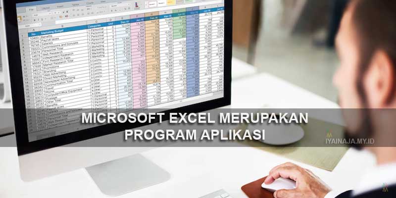 Program aplikasi microsoft excel merupakan salah satu program aplikasi yang terdapat dalam